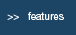 features
